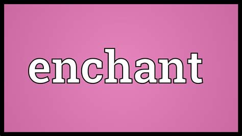 enchant meaning in english.